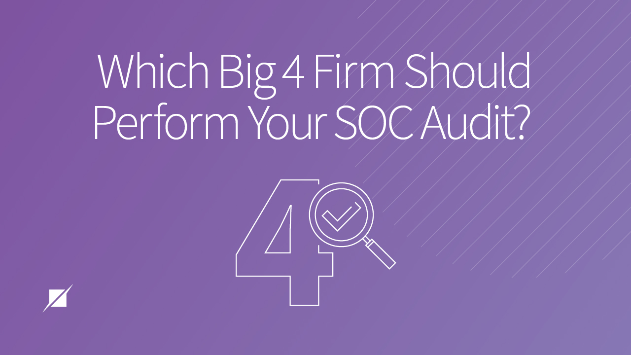Which Big 4 Auditing Firm Should Perform Your SOC Audit? Schellman